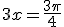3$3x=\frac{3\pi}{4}